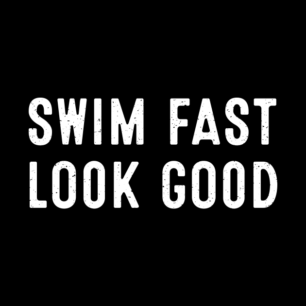 Swim Fast, Look Good by trendynoize