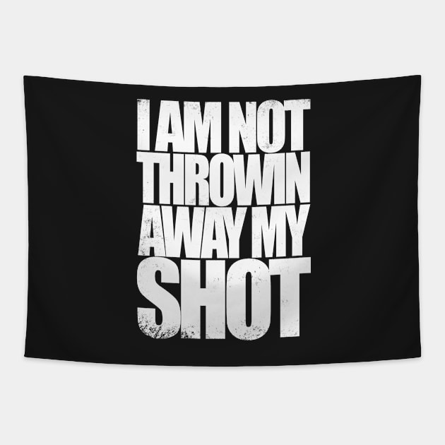 Not Throwin Away My Shot Tapestry by stateements