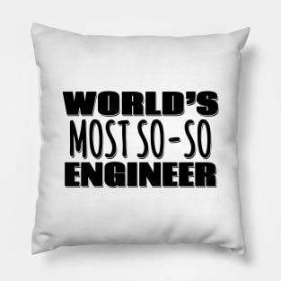 World's Most So-so Engineer Pillow