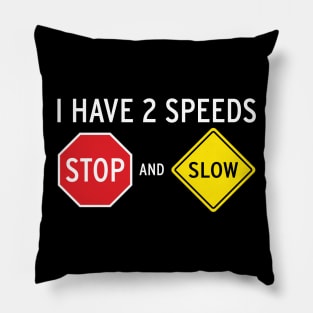 I Have 2 Speeds... Pillow