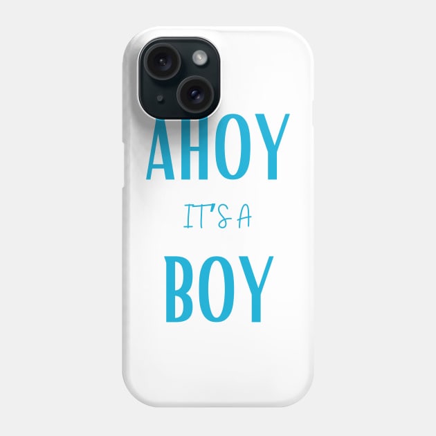 Ahoy it's a boy " new mom gift" & "new dad gift" "it's a boy pregnancy" newborn, mother of boy, dad of boy gift Phone Case by Maroon55