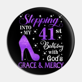 Stepping Into My 41st Birthday With God's Grace & Mercy Bday Pin