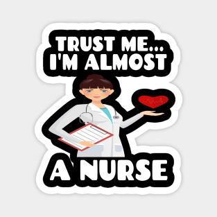 Trust me I'm almost a nurse - nursing student school LVN RN nurse practitioner Magnet