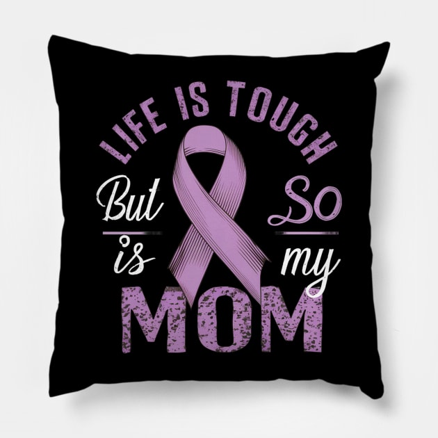Life Is Tough But So Is My Mom Pillow by mdr design
