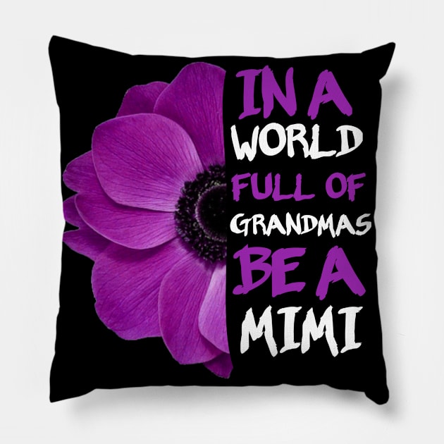 In a world full of grandmas be a mimi anemone flower funny gift Pillow by Smartdoc