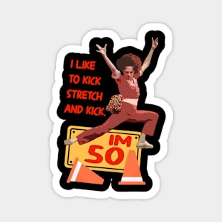 sally o'malley I'm 50 i like to kick, streth, and kick! Magnet