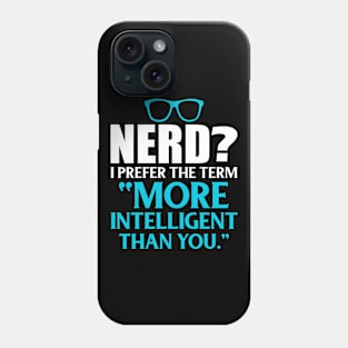 More Intelligent Than You Funny Nerd Gift Gift Idea Phone Case