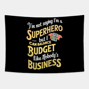 I'm Not saying I am a superhero but I can Balance Like Nobody's Business  | Accountant Gifts Tapestry