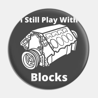 I Still Play with blocks funny Pin