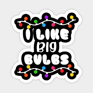 I like Big Bulbs Magnet