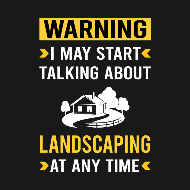 Warning Landscaping Landscape Landscaper by Good Day