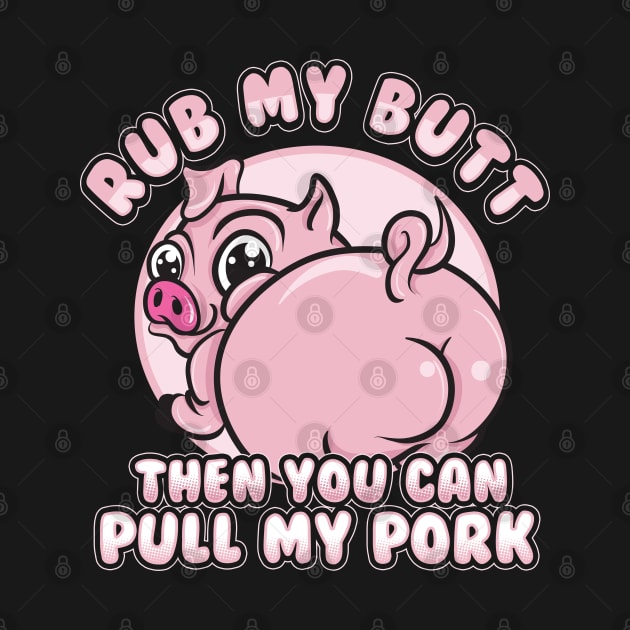 Rub My Butt Pull My Pork BBQ Barbecue by E