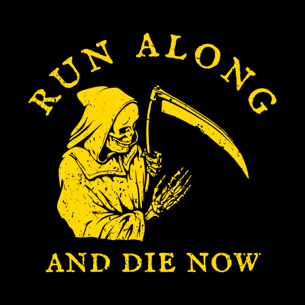 Run Along And Die Now by Oolong