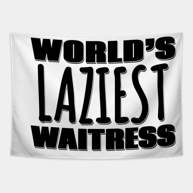 World's Laziest Waitress Tapestry by Mookle