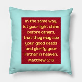 Bible Verse Matthew 5:16 Pillow