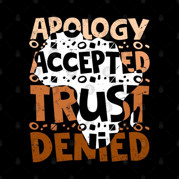 Apology Accepted Trust Denied Black History Month Design by dounjdesigner