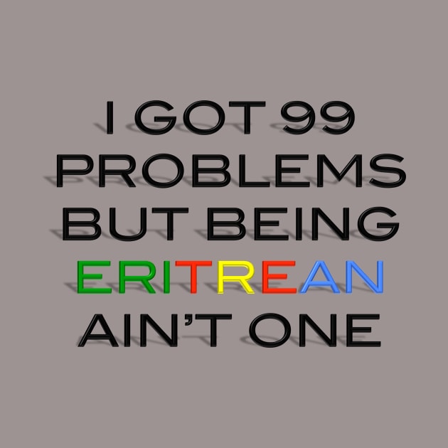 99 problems Eritrea by atbwx7