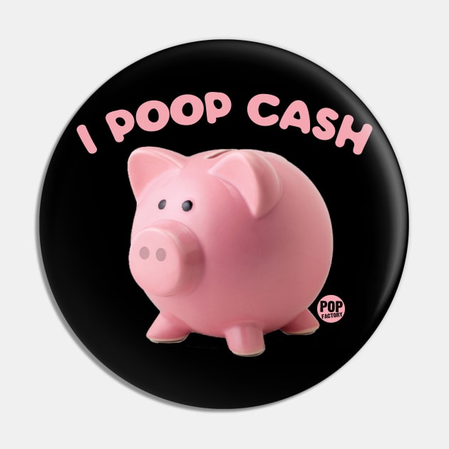 I POOP CASH Pin by toddgoldmanart