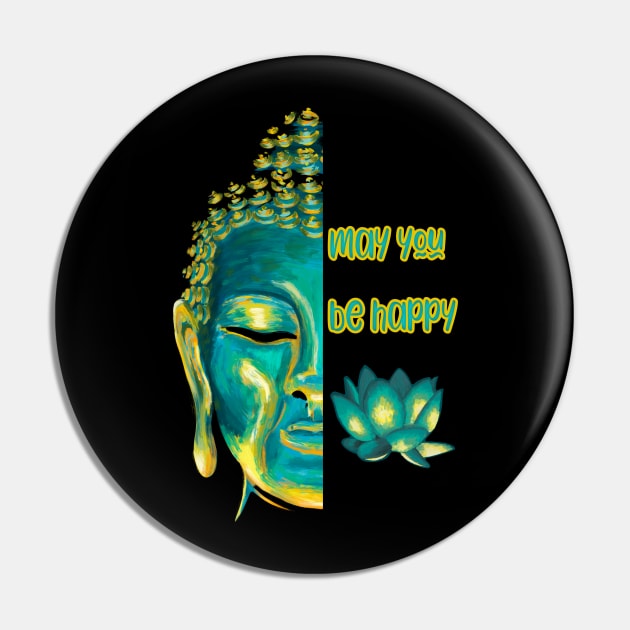 May You Be Happy Loving Kindness Metta Buddhist Graphic Pin by Get Hopped Apparel