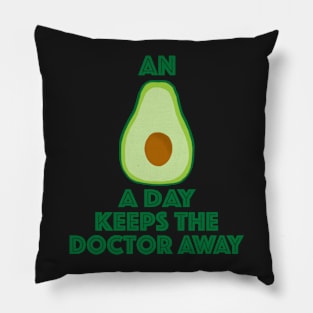 An Avocado a day keeps the doctor away Pillow