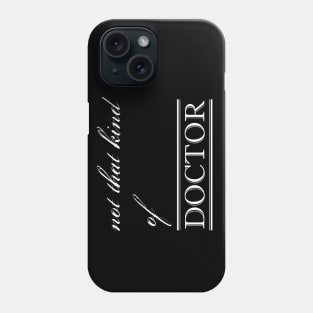 not that kind of doctor Phone Case