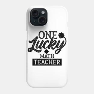 One Lucky Math Teacher Saint Patrick Day Phone Case