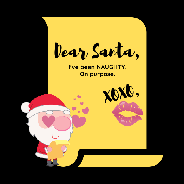 Santa Claus Dear Santa I've Been Naughty on Purpose Santa List Naughty or Good Bad or Nice XOXO Kiss Horny Santa in Love Funny Christmas Gift Romantic Gift in Love with Santa Claus Weird by nathalieaynie