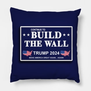 Continue to build the wall 2024 Pillow