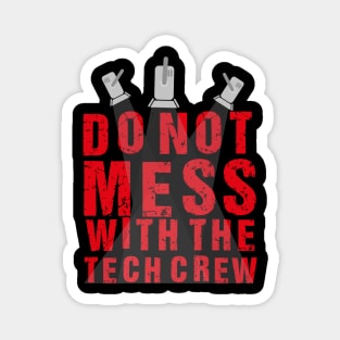 Do Not Mess With The Tech Crew Magnet