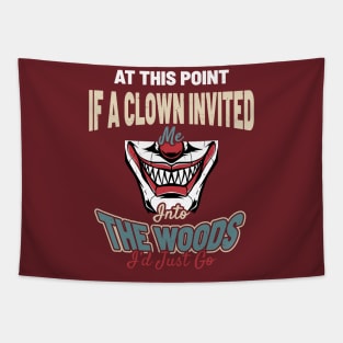 At This Point, If A Clown Invited Me Into The Woods, I’d Just Go - Creepy Vintage Clown Smile Tapestry