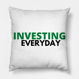 Investing Everyday Unique Text Shirt Pillow