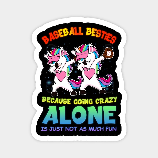 Baseball Besties Because Going Crazy Alone Unicorn Dab Magnet by Rumsa