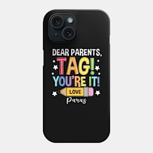 Dear Parents Tag You'Re It Loves Paras Last Day T-Shirt Phone Case