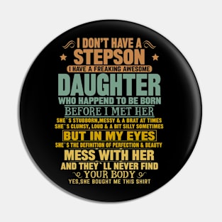 I Don’t Have A Stepson  I Have A Freaking Awesome Daughter Pin