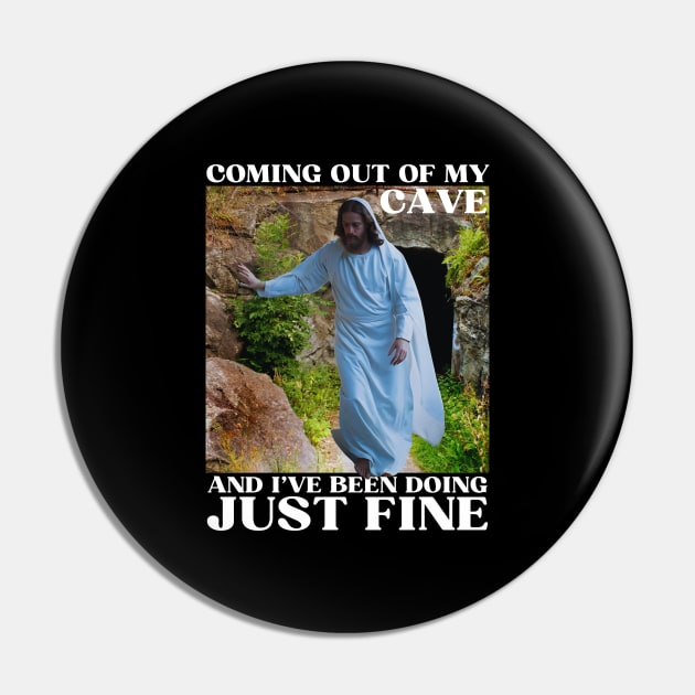 Jesus Meme Coming Out Of My Cave And I've Been Doing Just Fine Pin by Lovelydesignstore