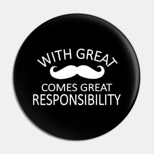 with great mustache comes great responsibility Pin