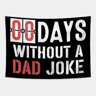 Zero Days Without a Dad Joke,Dad Joke, Humor Dad Quotes,Funny Dad Quote,Without Making A Dad Joke Tapestry