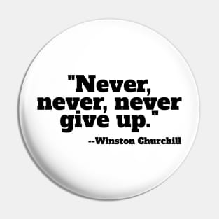 "Never, never, never Give Up" Pin