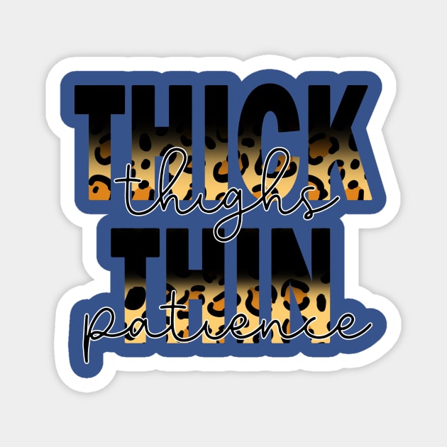 Thick Thighs Thin Patience 2 Magnet by lochaishop