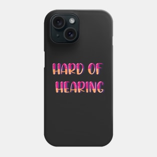 Hard of hearing Phone Case