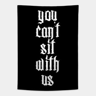 ∆∆ You Can't Sit With Us ∆∆ Tapestry