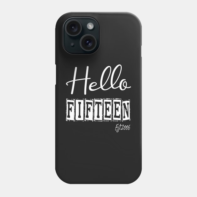 Hello Fifteen Est.2006 15th Funny Birthday Phone Case by shopcherroukia