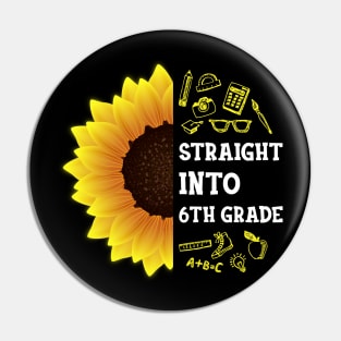 Straight into Sixth grade Back To School Sunflower Pin