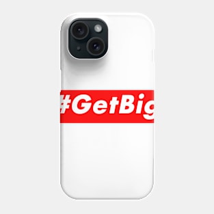 #GetBig Phone Case