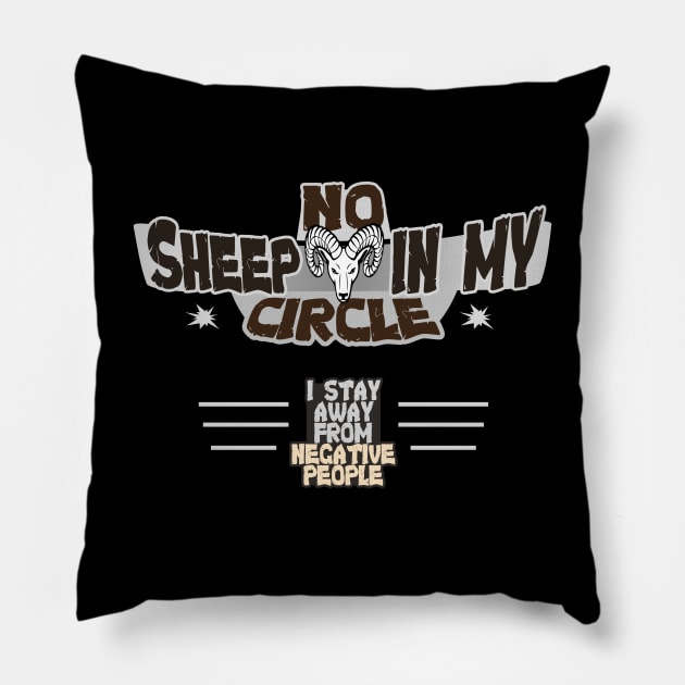 No Sheep in My Circle - I Stay Away from Negative People Pillow by tatzkirosales-shirt-store