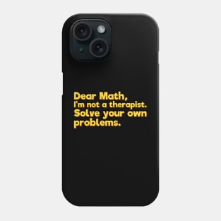 Funny Math Joke, Solve Your Own Problems Phone Case