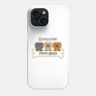 Gotta Love Pekingese Phone Case