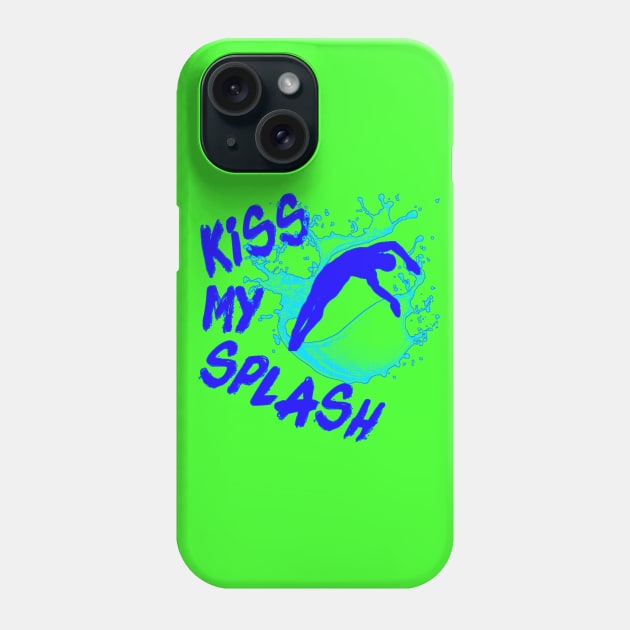 Funny Springboard Diving Quote Kiss My Splash High Diver Gift Phone Case by Bezra