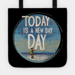 Today Is a New Day Today Is  a Good Day Tote