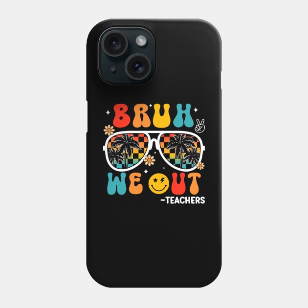 Bruh We Out Teachers Retro Groovy End Of School Year Teacher Summer Phone Case by Magazine